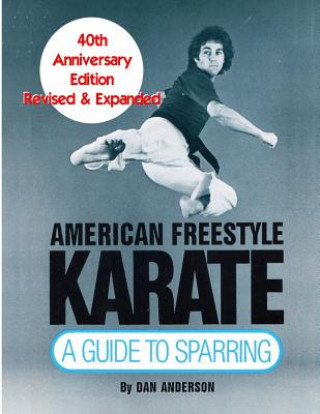 Kniha American Freestyle Karate: A Guide To Sparring 40th Anniversary Edition Dan Anderson