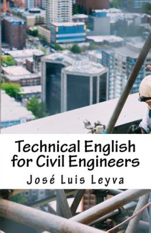 Könyv Technical English for Civil Engineers: English-Spanish Construction Terms Jose Luis Leyva