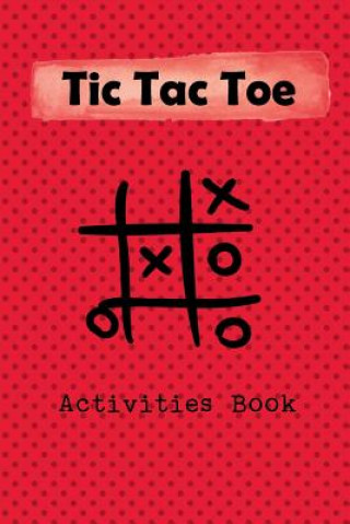Könyv Tic Tac Toe Activity Book: Playing Book for 600 Games for Kids and Adults on Road Trips or on the Airplane and Family Vacation Modhouses Publishing
