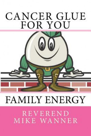 Kniha Cancer Glue For You: Family Energy Reverend Mike Wanner