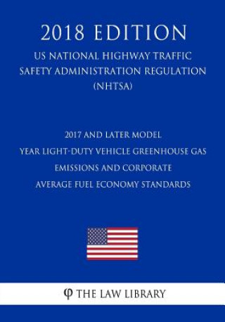 Carte 2017 and Later Model Year Light-Duty Vehicle Greenhouse Gas Emissions and Corporate Average Fuel Economy Standards (US National Highway Traffic Safety The Law Library