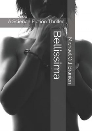 Kniha Bellissima: A Science Fiction Thriller Michael A Gill-Branion