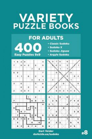 Carte Variety Puzzle Books for Adults - 400 Easy Puzzles 9x9: Sudoku, Sudoku X, Sudoku Jigsaw, Argyle Sudoku (Volume 8) Dart Veider