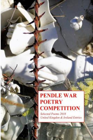 Książka Pendle War Poetry Competition - Selected Poems 2018: United Kingdon & Ireland Entries Paul Breeze