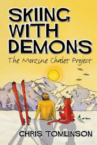 Könyv Skiing with Demons: The Morzine Chalet Project Chris Tomlinson