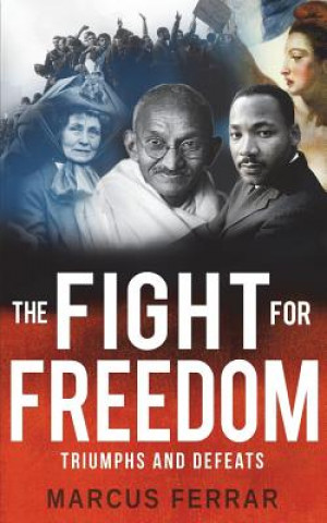 Könyv The Fight for Freedom: Triumphs and Defeats Marcus Ferrar