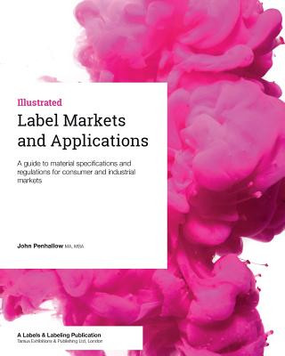 Książka Label Markets and Applications: A guide to material specifications and regulations for consumer and industrial markets John Penhallow