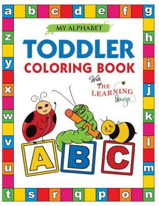 Kniha My Alphabet Toddler Coloring Book with The Learning Bugs The Learning Bugs