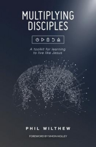 Könyv Multiplying Disciples Phil Wilthew