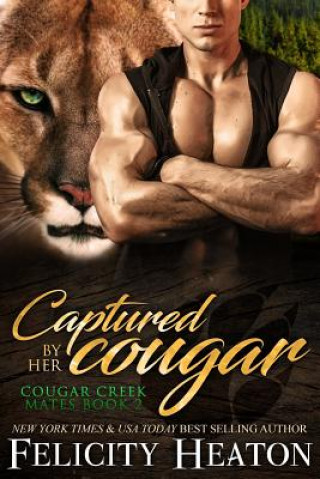 Kniha Captured by her Cougar Felicity Heaton