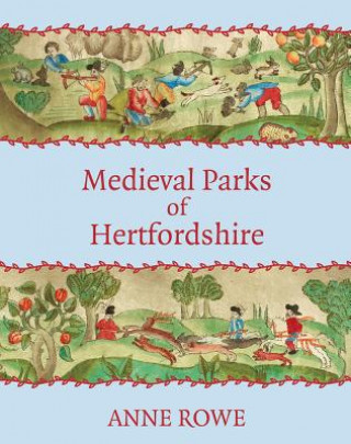Книга Medieval Parks of Hertfordshire Anne Rowe