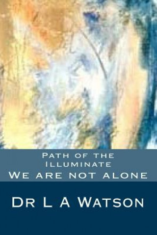 Carte Path of the Illuminate: We are not Alone Dr L a Watson