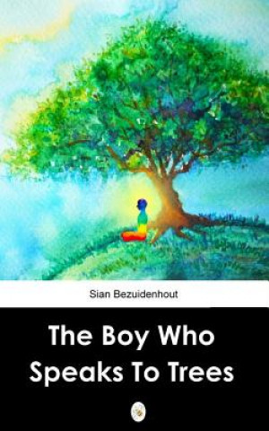 Kniha The Boy Who Speaks to Trees MS Sian Bezuidenhout