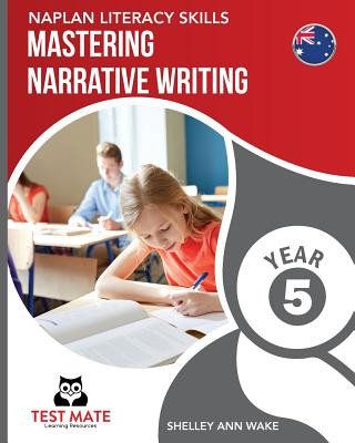 Kniha NAPLAN LITERACY SKILLS Mastering Narrative Writing Year 5 Shelley Ann Wake