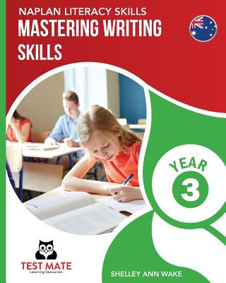 Kniha NAPLAN LITERACY SKILLS Mastering Writing Skills Year 3 Shelley Ann Wake