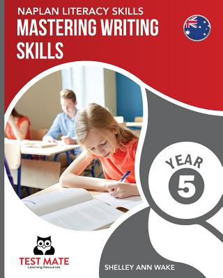 Kniha NAPLAN LITERACY SKILLS Mastering Writing Skills Year 5 Shelley Ann Wake