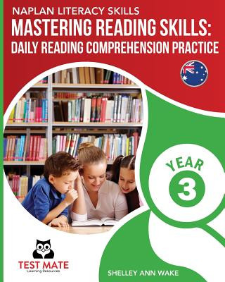 Kniha NAPLAN LITERACY SKILLS Mastering Reading Skills Year 3: Daily Reading Comprehension Practice Shelley Ann Wake