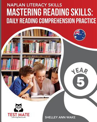 Kniha NAPLAN LITERACY SKILLS Mastering Reading Skills Year 5: Daily Reading Comprehension Practice Shelley Ann Wake