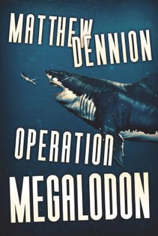 Kniha Operation Megalodon Matthew Dennion
