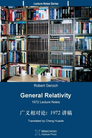 Könyv General Relativity (Translated Into Chinese): 1972 Lecture Notes Robert Geroch