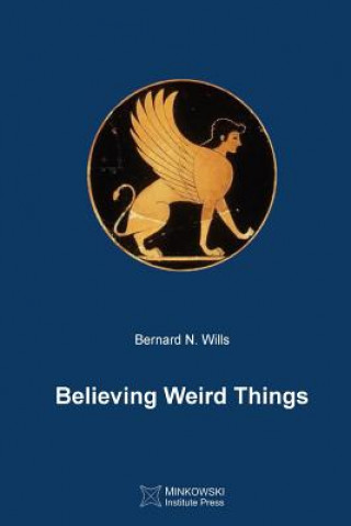 Kniha Believing Weird Things Bernard N Wills