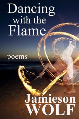Knjiga Dancing with the Flame Jamieson Wolf