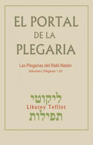 Könyv El Portal de la Plegaria: Likutey Tefilot - Las plegarias del Rabí Natán de Breslov Rabi Natan De Breslov