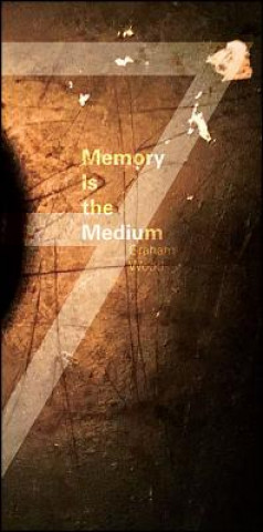 Libro Memory Is the Medium Graham Wood
