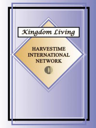 Knjiga Kingdom Living Harvestime International Network