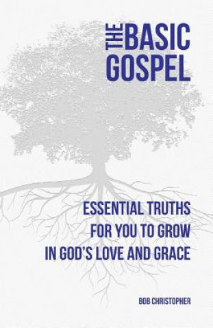 Knjiga The Basic Gospel Bob Christopher