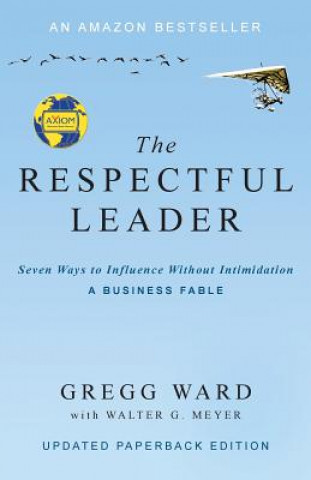 Książka The Respectful Leader: Seven Ways to Influence Without Intimidation Gregg Ward