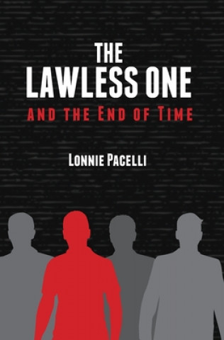 Kniha The Lawless One and the End of Time Lonnie Pacelli