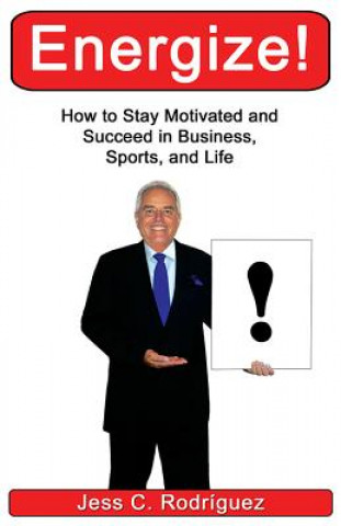 Книга Energize!: How to Stay Motivated Jess C Rodriguez