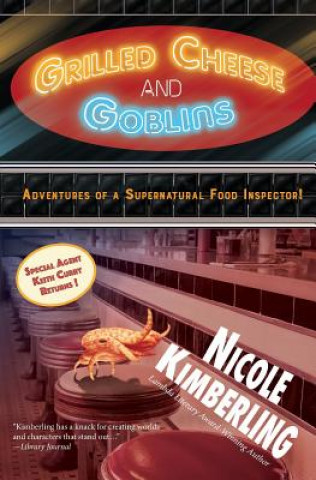 Kniha Grilled Cheese and Goblins: Adventures of a Supernatural Food Inspector! Nicole Kimberling