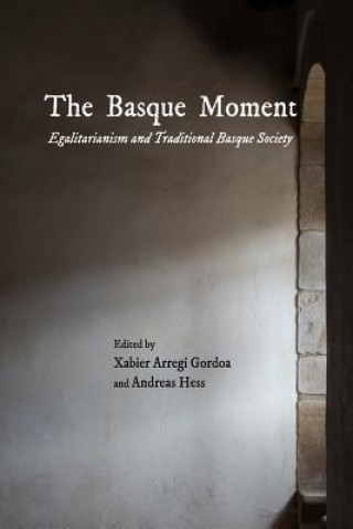 Kniha The Basque Moment: Egalitarianism and Traditional Basque Society Andreas Hess