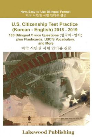 Carte U.S. Citizenship Test Practice (Korean - English) 2018 - 2019: 100 Bilingual Civics Questions Plus Flashcards, Uscis Vocabulary and More Lakewood Publishing