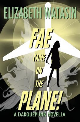 Buch Fae Came On The Plane! Elizabeth Watasin