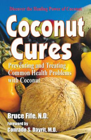 Książka Coconut Cures: Preventing and Treating Common Health Problems with Coconut Bruce Fife