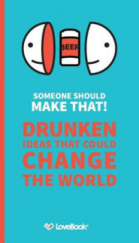 Kniha Someone Should Make That!: Drunken Ideas That Could Change the World Lydia Hillary