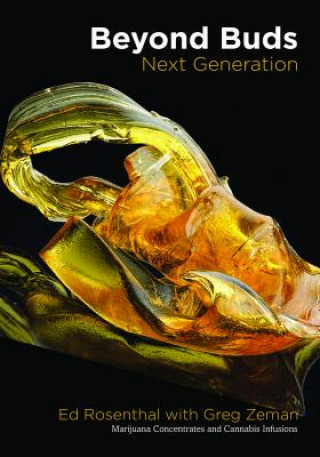 Книга Beyond Buds, Next Generation: Marijuana Concentrates and Cannabis Infusions Ed Rosenthal