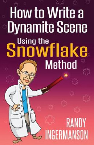 Könyv How to Write a Dynamite Scene Using the Snowflake Method Randy Ingermanson