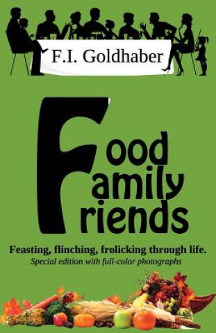 Livre Food &#9830; Family &#9830; Friends: Special Full-Color Edition F I Goldhaber