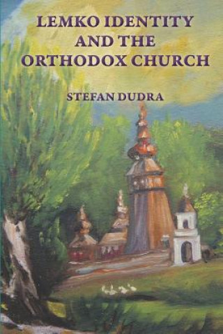 Kniha Lemko Identity and the Orthodox Church Stefan Dudra