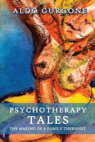 Carte Psychotherapy Tales: The Making of a Family Therapist Aldo Gurgone