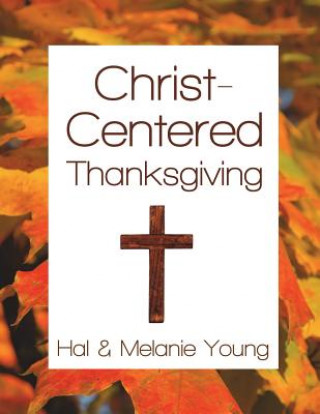 Knjiga Christ-Centered Thanksgiving Hal Young