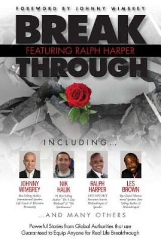 Boek Break Through Featuring Ralph Harper: Powerful Stories from Global Authorities That Are Guaranteed to Equip Anyone for Real Life Breakthroughs Ralph Harper