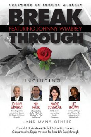 Carte Break Through Featuring Johnny Wimbrey: Powerful Stories from Global Authorities That Are Guaranteed to Equip Anyone for Real Life Breakthroughs Johnny Wimbrey