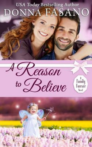 Könyv A Reason to Believe (A Family Forever Series, Book 3) Donna Fasano