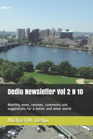 Carte Dediu Newsletter Vol 2 N 10: Monthly News, Reviews, Comments and Suggestions for a Better and Wiser World Michael Dediu