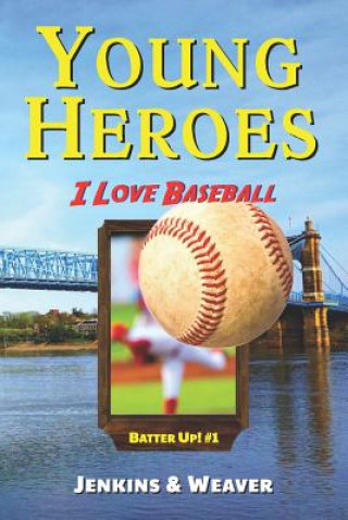 Kniha I Love Baseball: Batter Up! Book 1 Mark Weaver